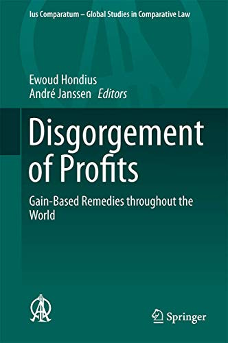Disgorgement of Profits: Gain-Based Remedies throughout the World (Ius Comparatum - Global Studies in Comparative Law, 8, Band 8)