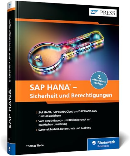 SAP HANA – Sicherheit und Berechtigungen: Sicherheitskonzepte, Rollen und Berechtigungen, Datenschutz und Auditing in SAP HANA – Ausgabe 2025 (SAP PRESS)