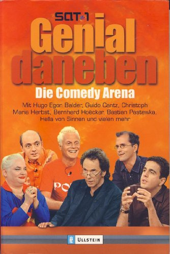 Genial daneben: Die Comedy Arena: Das Buch zur Comedy Arena. Mit Hugo Egon Balder, Guido Cantz, Christoph Maria Herbst, Bernhard Hoecker, Bastian Pastewka, Hella von Sinnen und vielen mehr