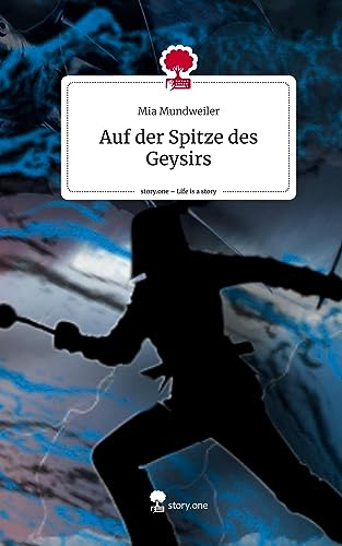 Auf der Spitze des Geysirs. Life is a Story - story.one