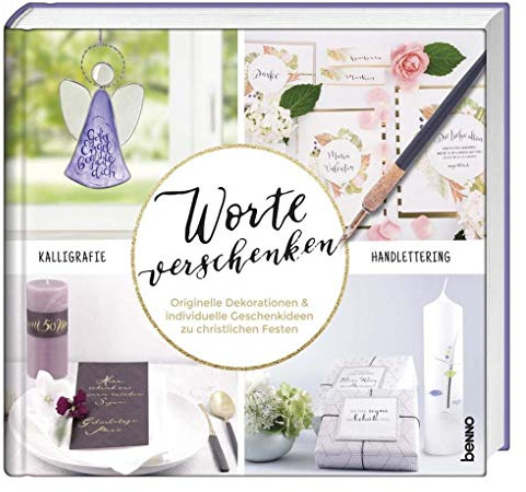 Worte verschenken – Kalligrafie & Handlettering: Originelle Dekorationen & individuelle Geschenkideen zu christlichen Festen