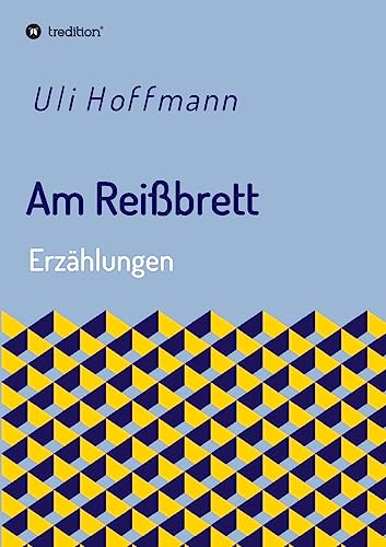 Am Reißbrett: Erzählungen