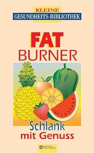 Fatburner: Schlank mit Genuss (Kleine Gesundheitsbibliothek)