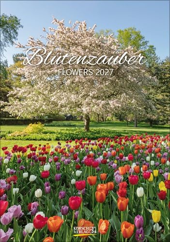Blütenzauber 2027: Wandkalender mit Fotos von wunderschönen Blumenparadiesen. Format 23,5 x 33,5 cm.