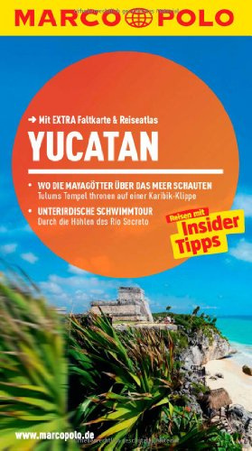 MARCO POLO Reiseführer Yucatan: Reisen mit Insider-Tipps. Mit EXTRA Faltkarte & Reiseat: Reisen mit Insider-Tipps. Mit EXTRA Faltkarte & Reiseatlas