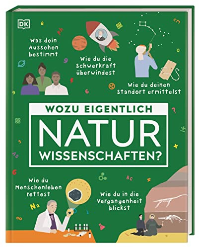 Wozu eigentlich Naturwissenschaften?: Wie man ein Virus stoppt, die Schwerkraft überwindet und Lebensmittel frisch hält