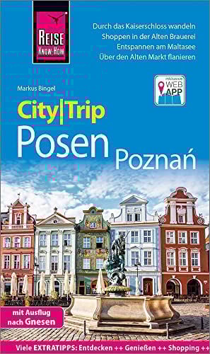 Reise Know-How CityTrip Posen / Poznań: Reiseführer mit Stadtplan und kostenloser Web-App