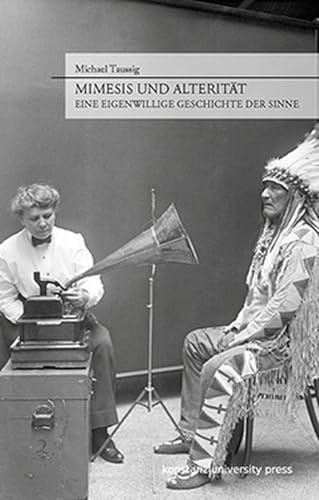 Mimesis und Alterität: Eine eigenwillige Geschichte der Sinne