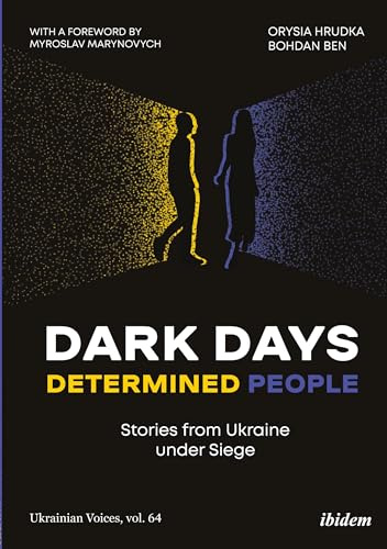 Dark Days, Determined People: Stories from Ukraine under Siege (Ukrainian Voices)
