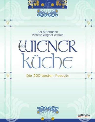 Die Wiener Küche: Die 300 besten Rezepte Fotografiert von Kurt-Michael Westermann