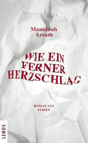 Wie ein ferner Herzschlag: Roman aus Syrien