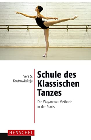 Schule des Klassischen Tanzes: Die Waganowa-Methode in der Praxis