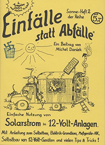 Solarstrom in 12-Volt-Anlagen: Mit Anleitung zu Selbstbau, Elektrik-Grundkurs. Selbstbau von 12-Volt-Geräten und vielen Tips und Tricks!