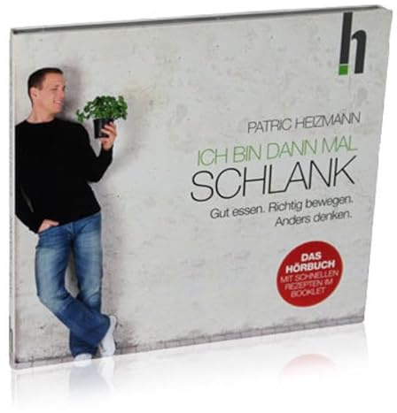 Ich bin dann mal schlank: Gut essen. Richtig bewegen. Anders denken.: Gut essen. Richtig bewegen. Anders denken. Das Hörbuch mit schnellen Rezepten im Booklet