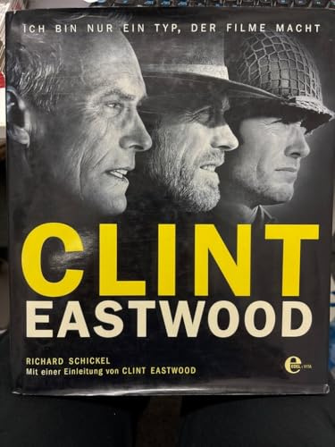 Clint Eastwood: Ich bin nur ein Typ, der Filme macht - eine Retrospektive: Ich bin doch nur ein Typ, der Filme macht
