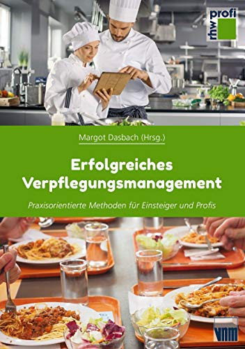 Erfolgreiches Verpflegungsmanagement: Praxisorientierte Methoden für Einsteiger und Profis