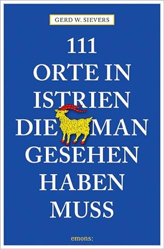 111 Orte in Istrien, die man gesehen haben muss: Reiseführer
