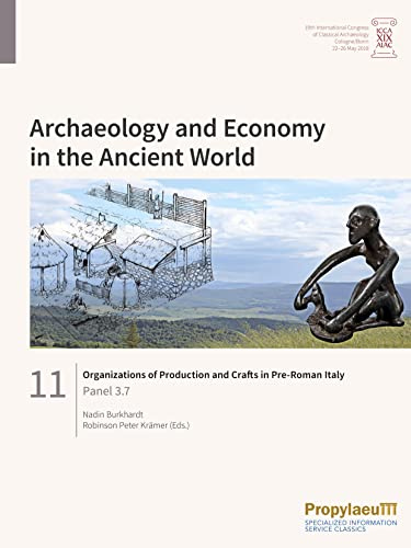 Organizations of Production and Crafts in Pre-Roman Italy: Panel 3.7 (Archaeology and Economy in the Ancient World: Proceedings of the 19th ... Archaeology, Cologne/Bonn, 22-26 May 2018)