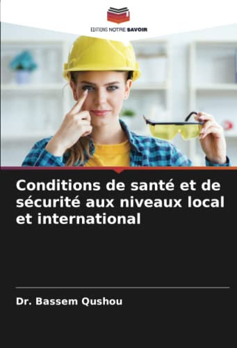 Conditions de santé et de sécurité aux niveaux local et international