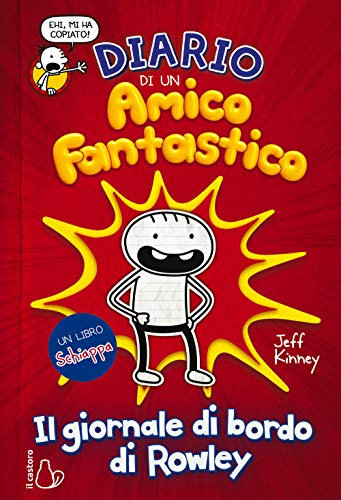 Diario di un amico fantastico. Il giornale di bordo di Rowley. Un libro Schiappa