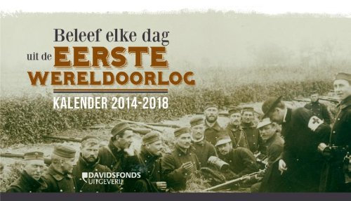 Beleef elke dag uit de Eerste Wereldoorlog: kalender 2014-2018