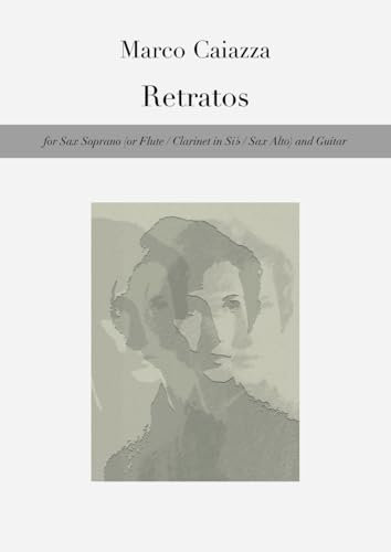 Retratos: for Sax Soprano (or Flute / Clarinet in Si b / Sax Alto) and Guitar