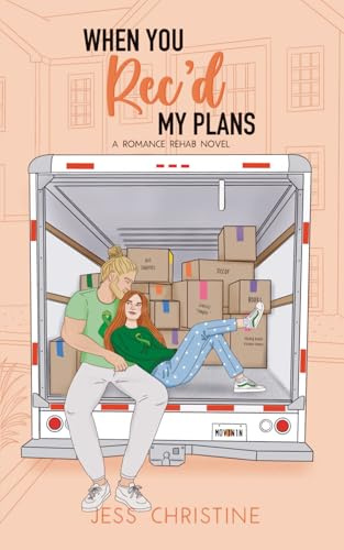When You Rec'd My Plans: A Romance Rehab Novel