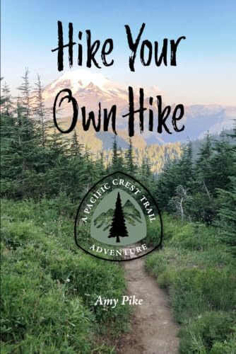 Hike Your Own Hike: A Pacific Crest Trail Adventure