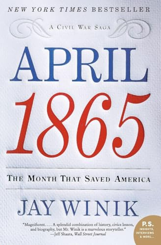 April 1865: The Month That Saved America – A Gripping History of Lincoln's Assassination and the Nation's Harrowing Rebirth (P.S.)