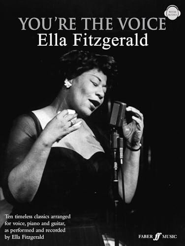 You're The Voice: Ella Fitzgerald: Ten timeless classics arranged for voice, piano and guitar. On the CD: Full backings for each song, professionally arranged