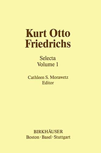 Kurt Otto Friedrichs: Selecta Volume 1 (Contemporary Mathematicians)