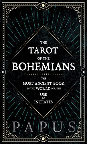 The Tarot of the Bohemians - The Most Ancient Book in the World for the Use of Initiates