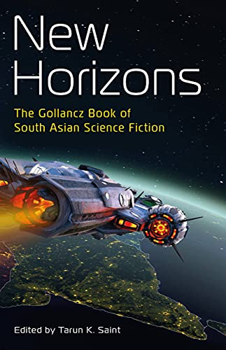 New Horizons: The Gollancz Book of South Asian Science Fiction