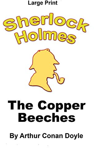 The Copper Beeches: Sherlock Holmes in Large Print: Volume 14
