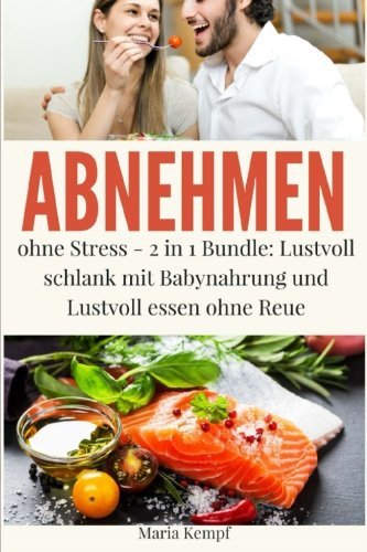 Abnehmen ohne Stress: 2 in 1 Bundle: (Fett verbrennen am Bauch, Fett verbrennen Ernährung, fett verbrennen leicht gemacht, abnehmen mit babynahrung, abnehmen durch spazieren, fettlogik überwinden)