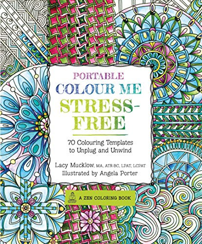 Portable Colour Me Stress-Free: 70 Colouring Templates to Unwind and Unplug (A Zen Coloring Book)