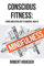 CONSCIOUS FITNESS: From Limited Beliefs To Mindful Health