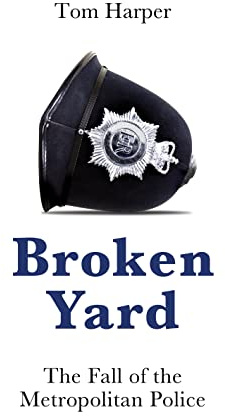 Broken Yard: The Fall of the Metropolitan Police