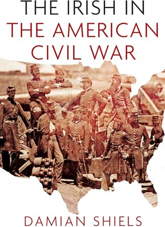 The Irish in the American Civil War (Irish in the World)