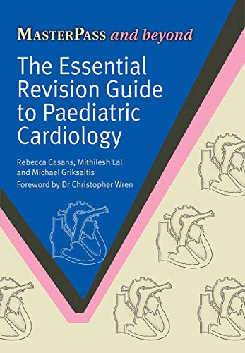 The Essential Revision Guide to Paediatric Cardiology (MasterPass)