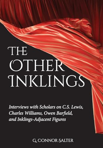 The Other Inklings: Interviews with Scholars on C.S. Lewis, Charles Williams, Owen Barfield, and Inklings-Adjacent Figures