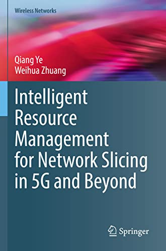 Intelligent Resource Management for Network Slicing in 5G and Beyond (Wireless Networks)