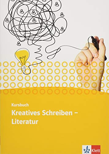 Kursbuch Kreatives Schreiben - Literatur: Arbeitsheft Klasse 11-13