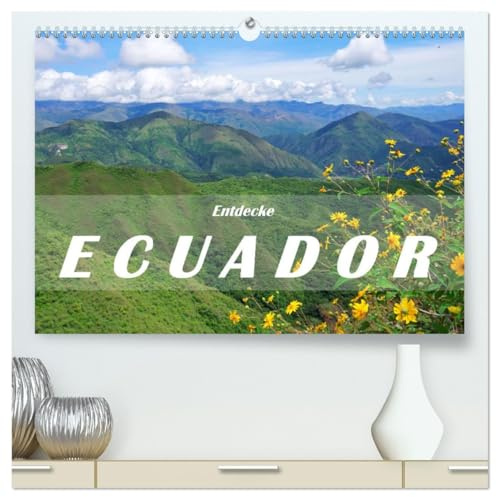 Entdecke Ecuador (hochwertiger Premium Wandkalender 2026 DIN A2 quer), Kunstdruck in Hochglanz: Die Kontraste Ecuadors sind so faszinierend wie ... sich leicht verlieben kann. (CALVENDO Orte)