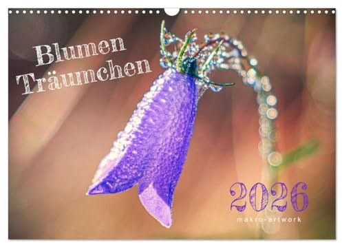 Blumen Träumchen (Wandkalender 2026 DIN A3 quer), CALVENDO Monatskalender: Makrofotografie zum Träumen (CALVENDO Natur)