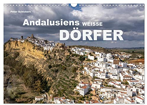 Andalusiens weisse Dörfer (Wandkalender 2026 DIN A3 quer), CALVENDO Monatskalender: Die wunderbare Ruta de los Pueblos Blancos im Süden Spaniens. (CALVENDO Orte)