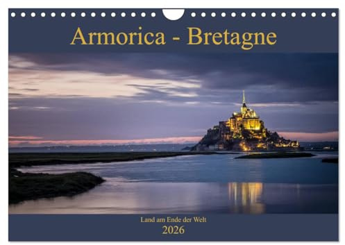 Armorica - Bretagne, Land am Ende der Welt (Wandkalender 2026 DIN A4 quer), CALVENDO Monatskalender: Wilder Atlantik und felsige Küsten - das ist die Bretagne. (CALVENDO Orte)