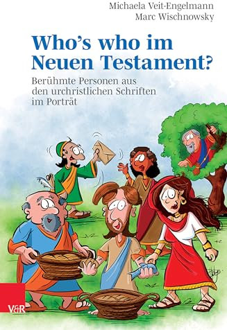 Who’s who im Neuen Testament?: Berühmte Personen aus den urchristlichen Schriften im Porträt