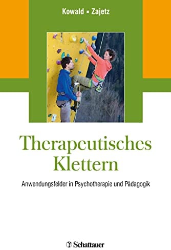 Therapeutisches Klettern: Anwendungsfelder in Psychotherapie und Pädagogik