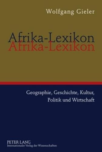 Afrika-Lexikon: Geographie, Geschichte, Kultur, Politik und Wirtschaft
